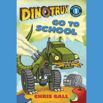 Dinotrux Go to School by Chris Gall audiobook