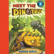 Meet the Dinotrux by  Chris Gall audiobook
