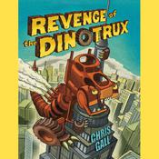 Revenge of the Dinotrux by  Chris Gall audiobook