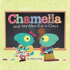 Chamelia and the New Kid in Class by Ethan Long audiobook