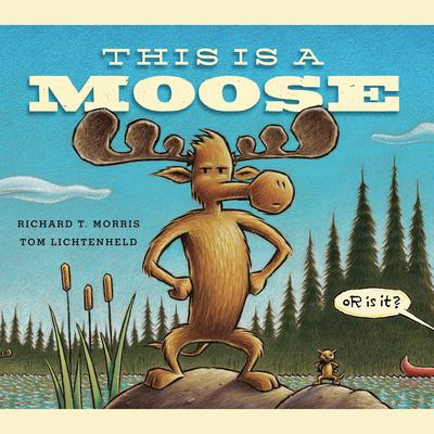 This Is a Moose by Richard T. Morris audiobook