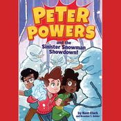 Peter Powers and the Sinister Snowman Showdown! by  Kent Clark audiobook