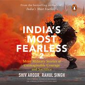 India's Most Fearless 2: More Military Stories of Unimaginable Courage and Sacrifice by  Shiv Aroor audiobook