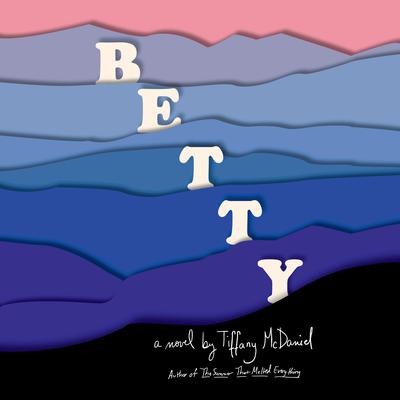 Betty by Tiffany McDaniel audiobook