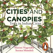 Cities and Canopies by  Harini Nagendra audiobook
