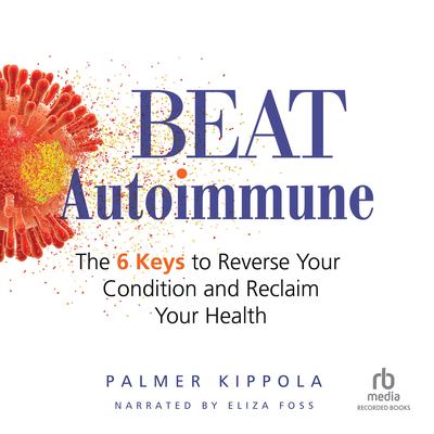 Beat Autoimmune by Palmer Kippola audiobook