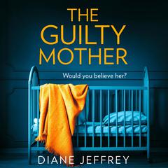 The Guilty Mother by Diane Jeffrey audiobook