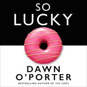 So Lucky by  Dawn O’Porter audiobook