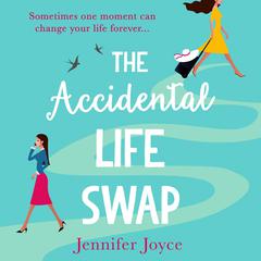 The Accidental Life Swap by Jennifer Joyce audiobook