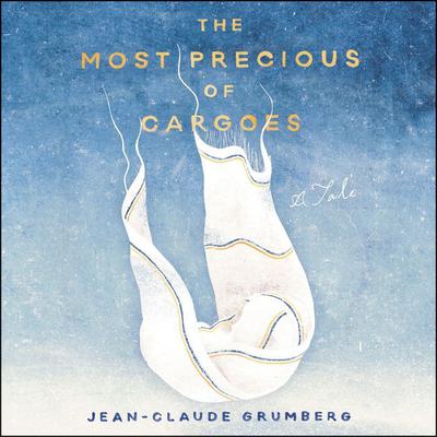 The Most Precious of Cargoes by Jean-Claude Grumberg audiobook