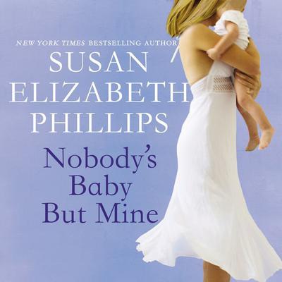 Nobody's Baby But Mine by Susan Elizabeth Phillips audiobook