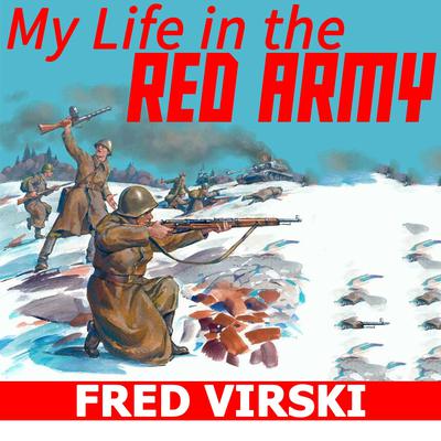 My Life in the Red Army by Fred Virski audiobook