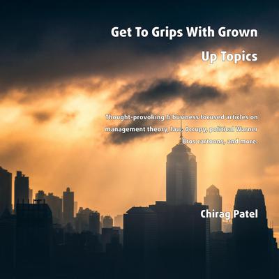 Get To Grips With Grown Up Topics by Chirag Patel audiobook