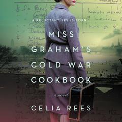 Miss Graham's Cold War Cookbook by Celia Rees audiobook