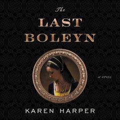 The Last Boleyn by Karen Harper audiobook