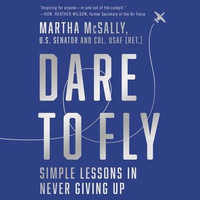 Dare to Fly by Martha McSally audiobook