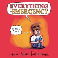 Everything is an Emergency by Jason Adam Katzenstein audiobook