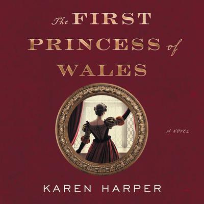 The First Princess of Wales by Karen Harper audiobook
