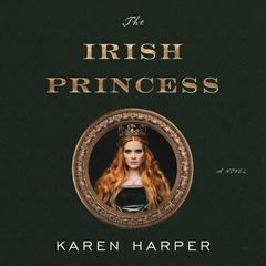 The Irish Princess by Karen Harper audiobook