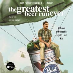 The Greatest Beer Run Ever by John “Chick” Donohue audiobook
