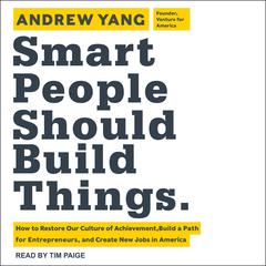Smart People Should Build Things by Andrew Yang audiobook