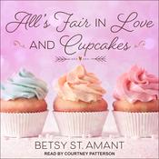 All’s Fair in Love and Cupcakes by  Betsy St. Amant audiobook