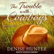 The Trouble with Cowboys by  Denise Hunter audiobook
