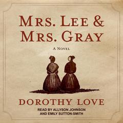 Mrs. Lee and Mrs. Gray by Dorothy Love audiobook