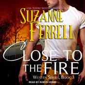 Close To The Fire by  Suzanne Ferrell audiobook