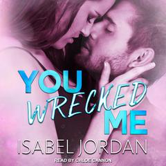 You Wrecked Me by Isabel Jordan audiobook