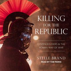 Killing for the Republic by Steele Brand audiobook