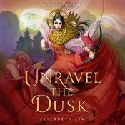 Unravel the Dusk by  Elizabeth Lim audiobook