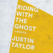 Riding with the Ghost by  Justin Taylor audiobook