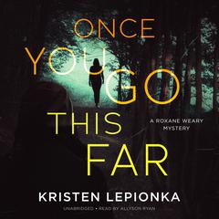 Once You Go This Far by Kristen Lepionka audiobook