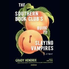 The Southern Book Club’s Guide to Slaying Vampires by Grady Hendrix audiobook