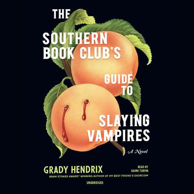 The Southern Book Club’s Guide to Slaying Vampires by Grady Hendrix audiobook