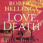 Love, Death & Rare Books by  Robert Hellenga audiobook
