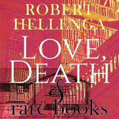 Love, Death & Rare Books by Robert Hellenga audiobook