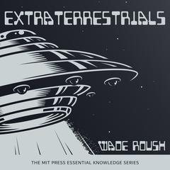 Extraterrestrials by Wade Roush audiobook