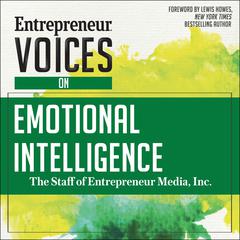 Entrepreneur Voices on Emotional Intelligence by The Staff of Entrepreneur Media, Inc. audiobook