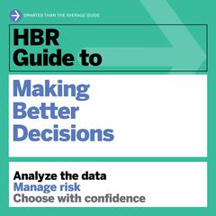 HBR Guide to Making Better Decisions by Harvard Business Review audiobook