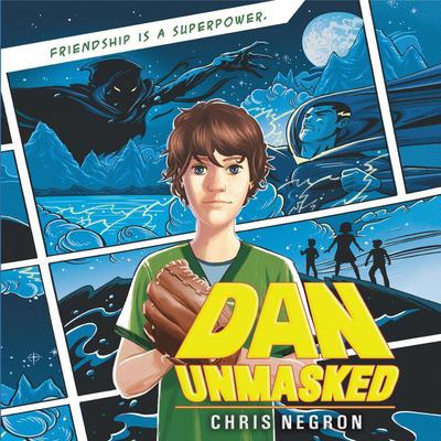 Dan Unmasked by Chris Negron audiobook