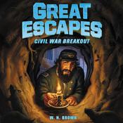 Great Escapes #3: Civil War Breakout by  W. N. Brown audiobook