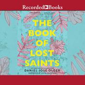 The Book of Lost Saints by  Daniel José Older audiobook