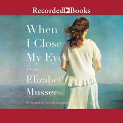When I Close My Eyes by Elizabeth Musser audiobook