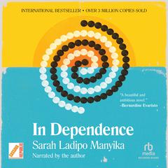In Dependence by Sarah Ladipo  Manyika audiobook