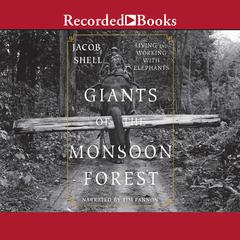 Giants of the Monsoon Forest by Jacob Shell audiobook