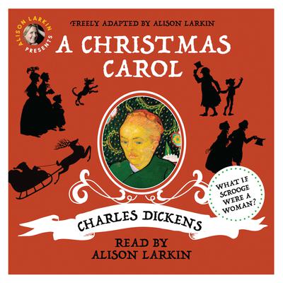 Alison Larkin Presents: A Christmas Carol by Charles Dickens audiobook