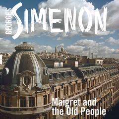Maigret and the Old People by Georges Simenon audiobook
