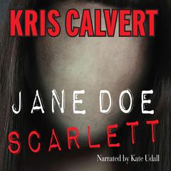 Jane Doe: Scarlett by Kris Calvert audiobook